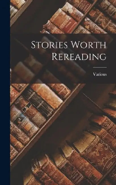 Stories Worth Rereading by Various
