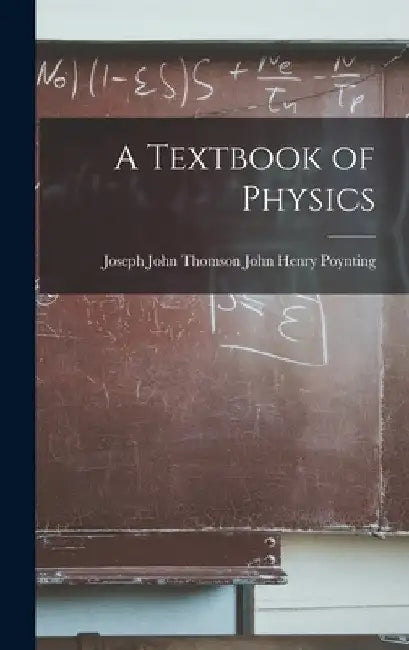 A Textbook of Physics by Joseph John Thomson Henry Poynting