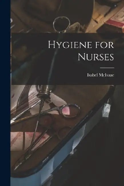 Hygiene for Nurses by Isabel McIsaac