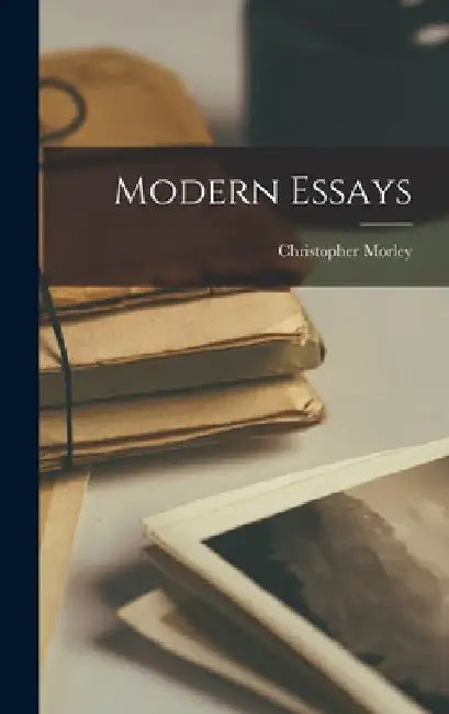 Modern Essays by Christopher Morley