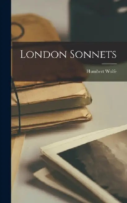 London Sonnets by Humbert Wolfe
