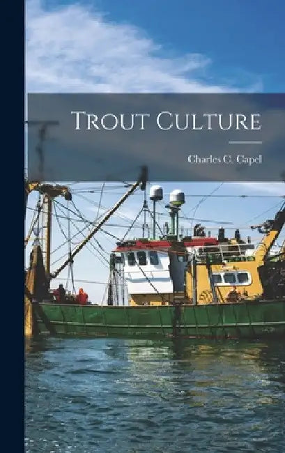 Trout Culture by Charles C. Capel