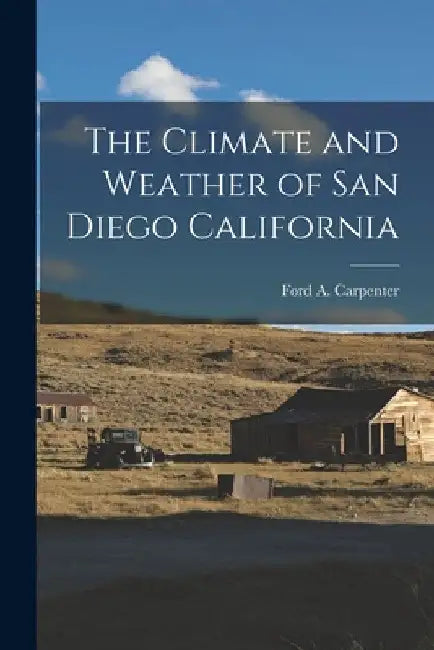 The Climate and Weather of San Diego California by Ford A. Carpenter