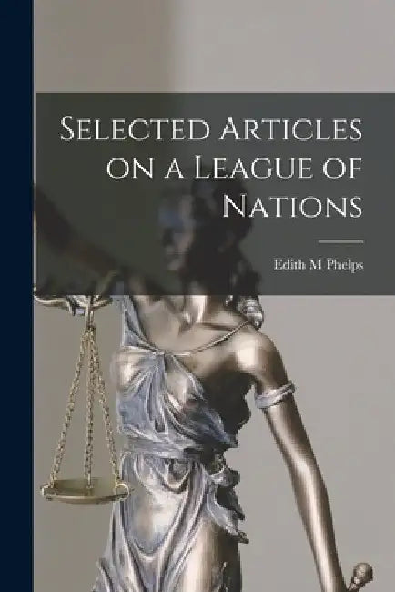 Selected Articles on a League of Nations by Edith M. Phelps