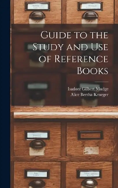 Guide to the Study and Use of Reference Books by Isadore Gilbert Mudge
