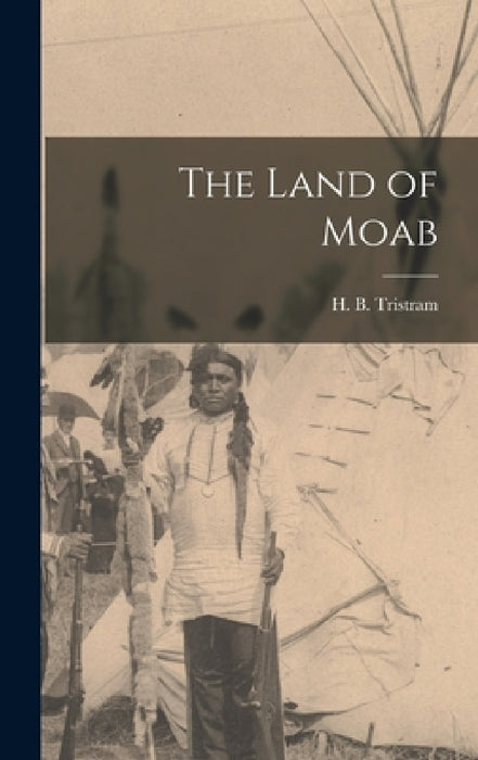 The Land of Moab by H. B. Tristram