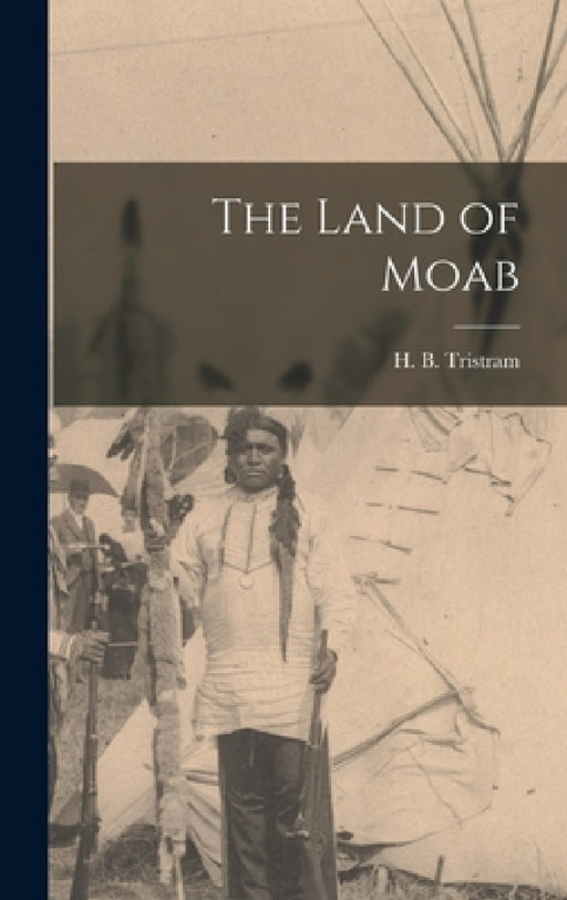 The Land of Moab by H. B. Tristram