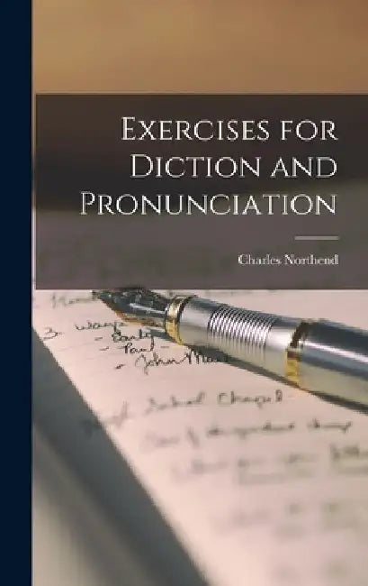 Exercises for Diction and Pronunciation by Charles Northend