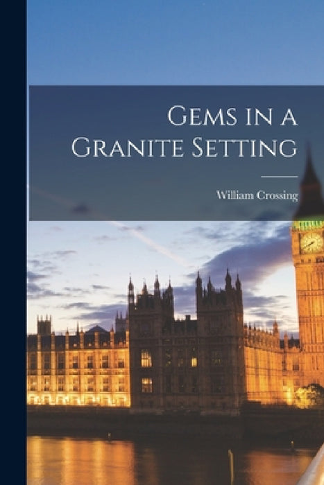 Gems in a Granite Setting by William Crossing