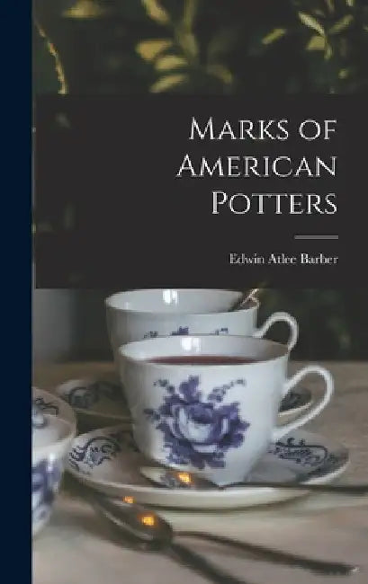 Marks of American Potters by Edwin Atlee Barber