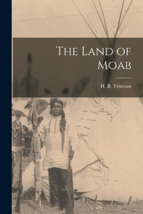 The Land of Moab by H. B. Tristram
