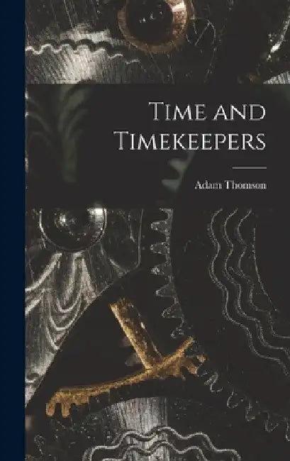 Time and Timekeepers by Adam Thomson