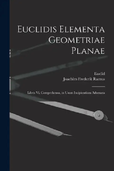 Euclidis Elementa Geometriae Planae: Libris Vi. Comprehensa, in Usum Incipientium Adornata by Euclid