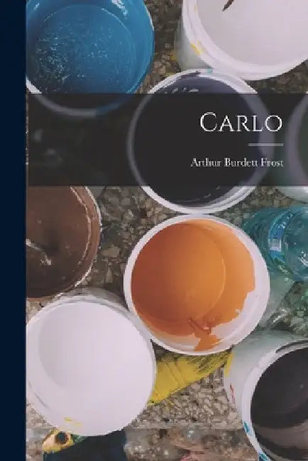Carlo by Arthur Burdett Frost