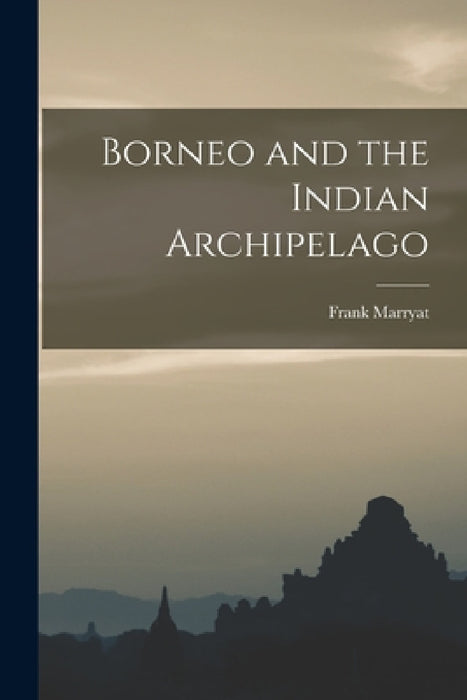 Borneo and the Indian Archipelago by Frank Marryat