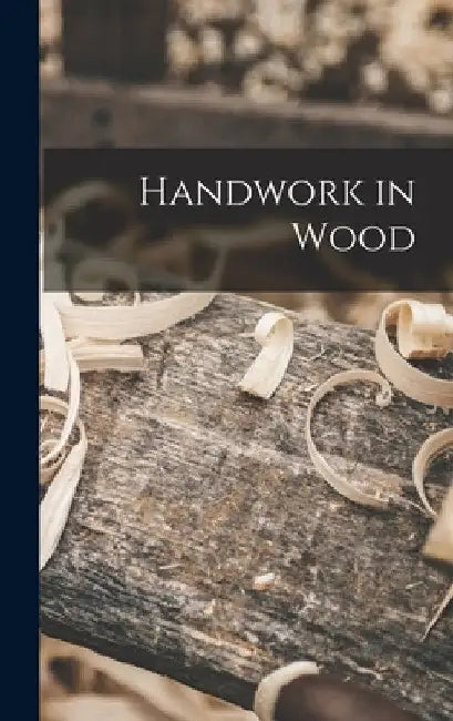 Handwork in Wood by Anonymous
