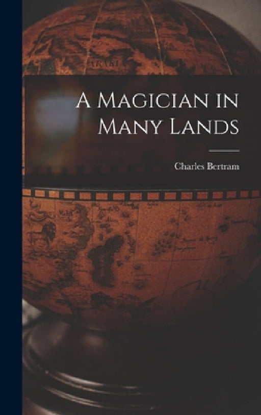 A Magician in Many Lands by Charles Bertram