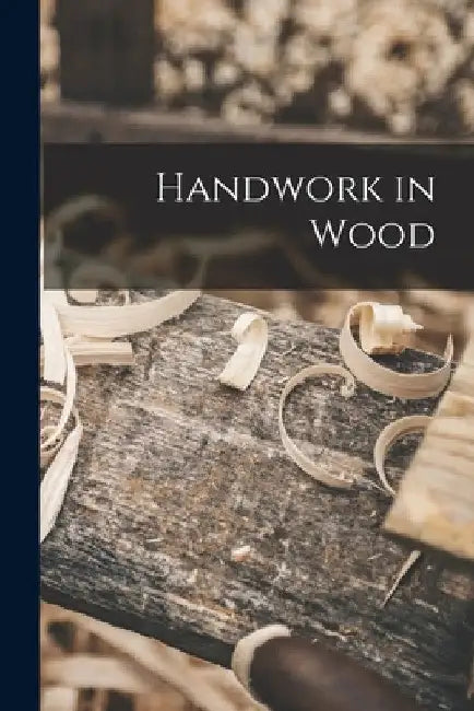 Handwork in Wood by Anonymous