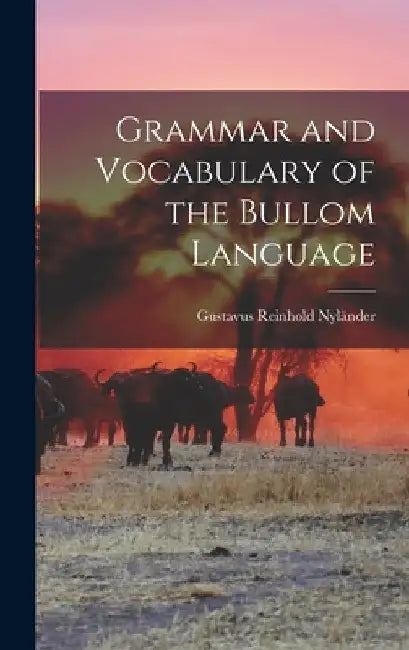 Grammar and Vocabulary of the Bullom Language by Gustavus Reinhold Nyländer
