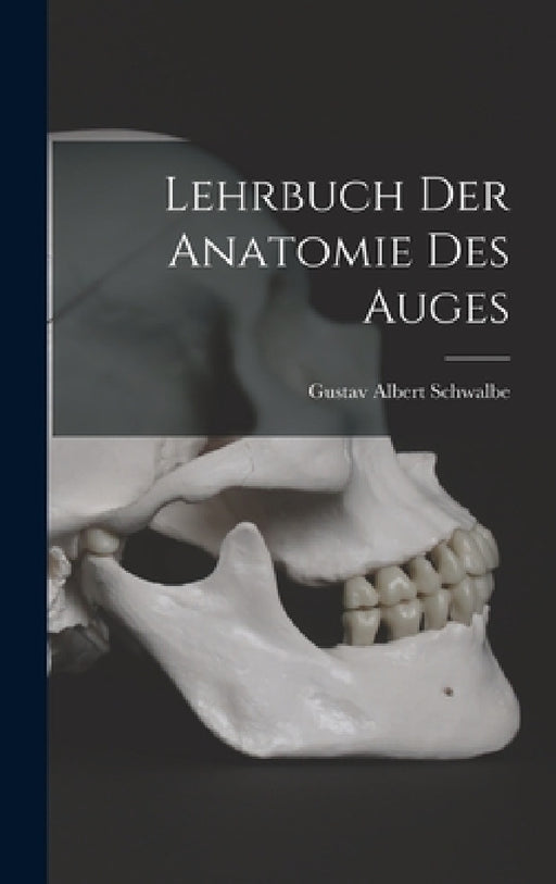 Lehrbuch Der Anatomie Des Auges by Gustav Albert Schwalbe