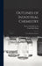 Outlines of Industrial Chemistry: A Text-Book for Students by Frank Hall Thorp, Warren Kendall Lewis