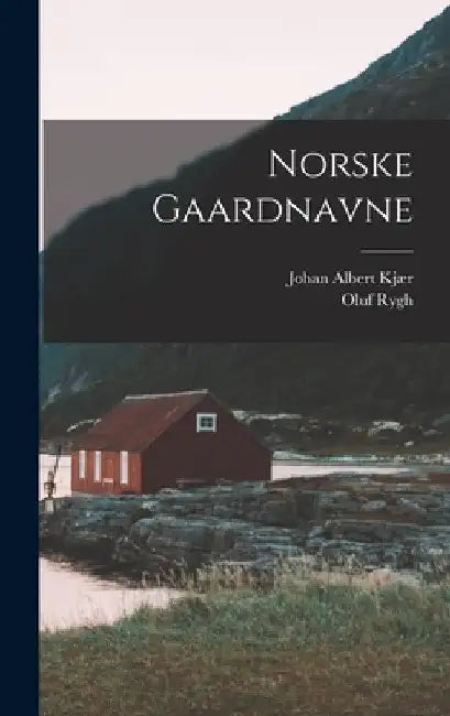 Norske Gaardnavne by Oluf Rygh