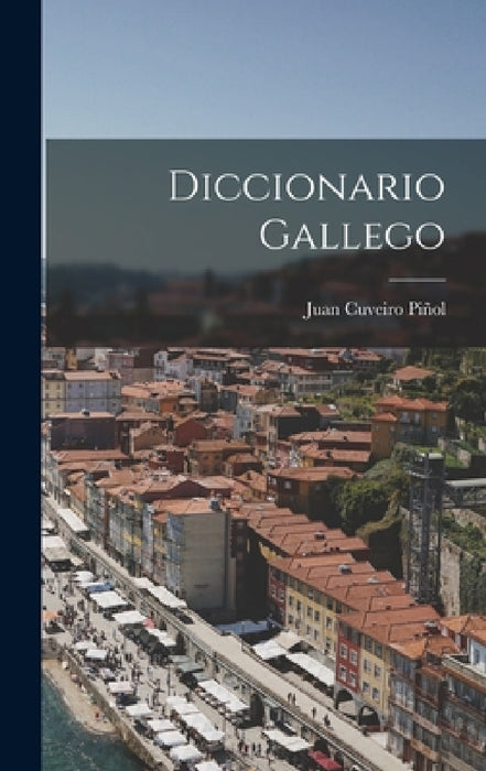 Diccionario Gallego by Juan Cuveiro Piñol