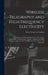 Wireless Telegraphy and High Frequency Electricity: A Manual Containing Detailed Information for the Construction of Transformers, Wireless Telegraph by Harry Verne La Twining