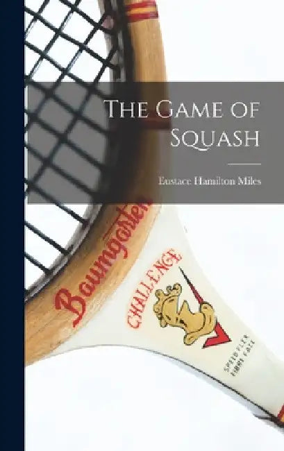 The Game of Squash by Eustace Hamilton Miles
