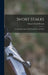 Short Stalks: Or, Hunting Camps, North, South, East, and West by Edward North Buxton