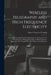 Wireless Telegraphy and High Frequency Electricity: A Manual Containing Detailed Information for the Construction of Transformers, Wireless Telegraph by Harry Verne La Twining