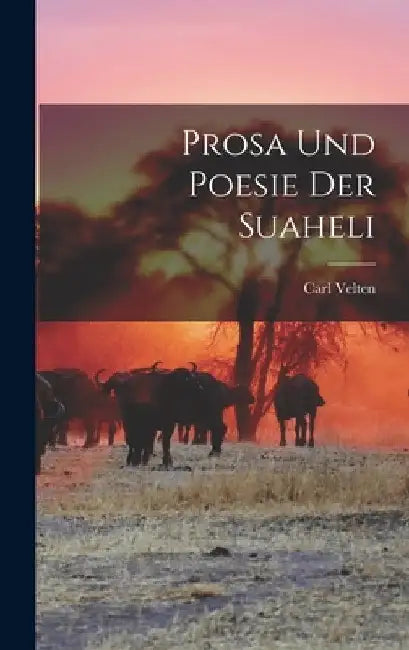 Prosa Und Poesie Der Suaheli by Carl Velten