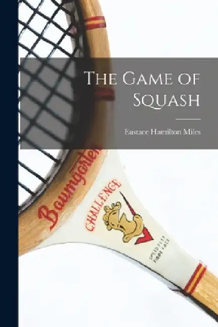 The Game of Squash by Eustace Hamilton Miles