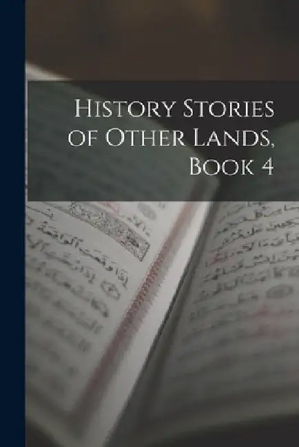 History Stories of Other Lands, Book 4 by Anonymous
