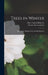 Trees in Winter: Their Study, Planting, Care and Identification by Albert Francis Blakeslee