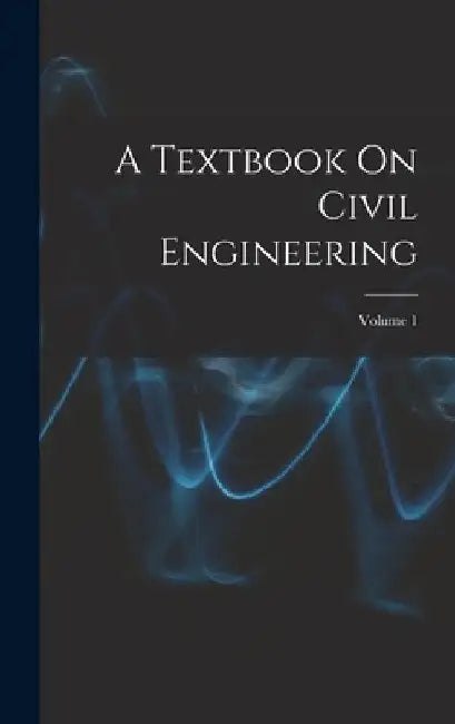 A Textbook On Civil Engineering; Volume 1 by Anonymous