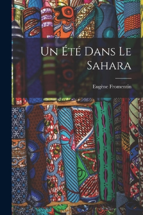 Un Été Dans Le Sahara by Eugène Fromentin