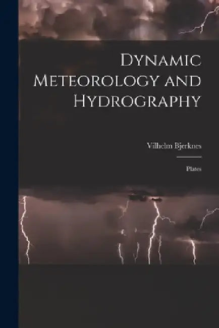 Dynamic Meteorology and Hydrography: Plates by Vilhelm Bjerknes