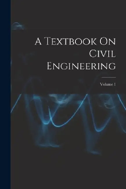 A Textbook On Civil Engineering; Volume 1 by Anonymous