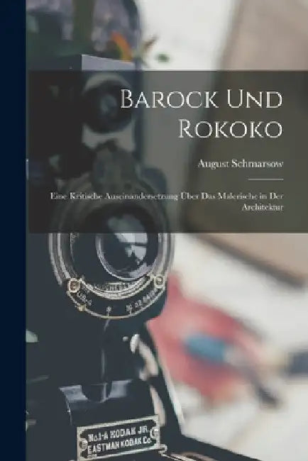 Barock Und Rokoko: Eine Kritische Auseinandersetzung Über Das Malerische in Der Architektur by August Schmarsow