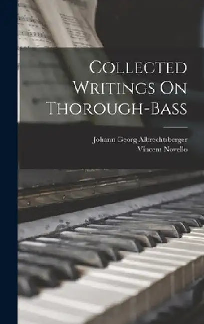 Collected Writings On Thorough-Bass by Johann Georg Albrechtsberger