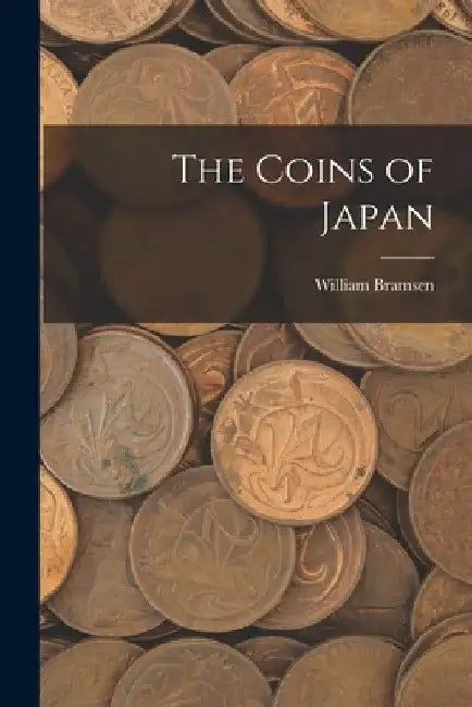 The Coins of Japan by William Bramsen