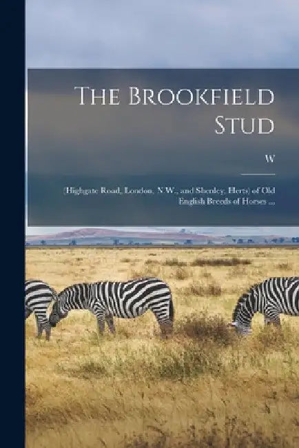 The Brookfield Stud: (Highgate Road, London, N.W., and Shenley, Herts) of old English Breeds of Horses ... by W. B. 1851 Burdett-Coutts