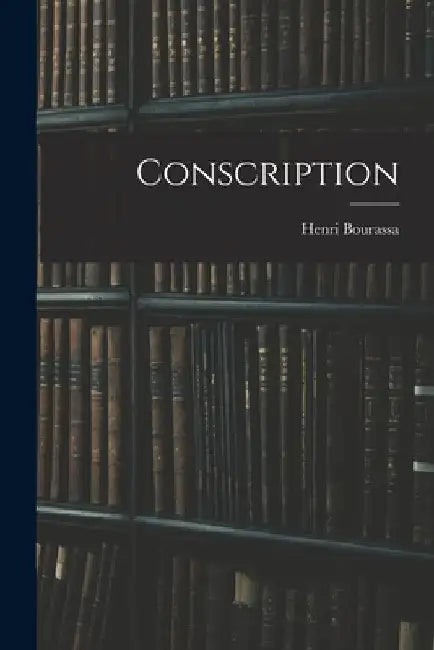 Conscription by Henri Bourassa