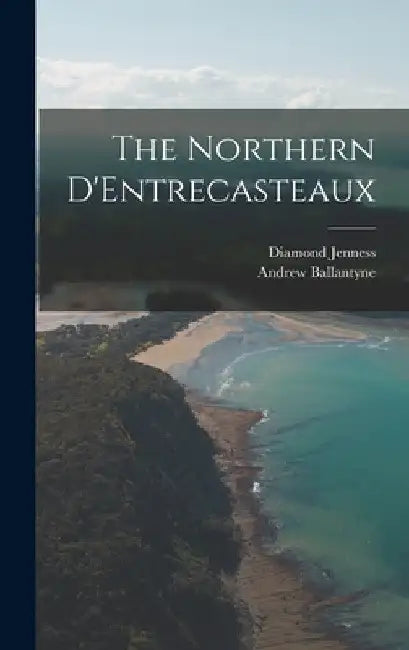 The Northern D'Entrecasteaux by Diamond Jenness