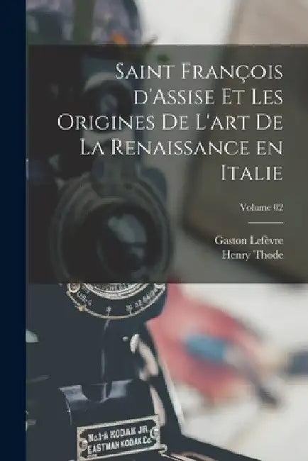 Saint François d'Assise et les origines de l'art de la Renaissance en Italie; Volume 02 by Henry Thode