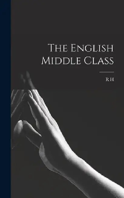 The English Middle Class by R. H. B. 1874 Gretton