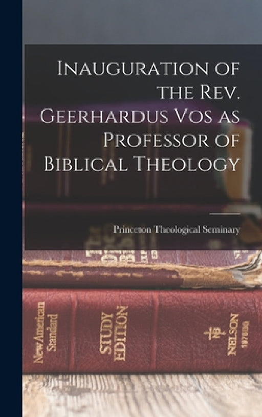 Inauguration of the Rev. Geerhardus Vos as Professor of Biblical Theology by Princeton Theological Seminary