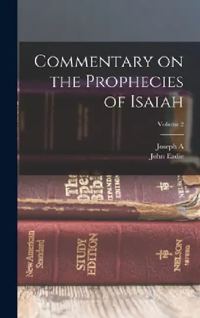 Commentary on the Prophecies of Isaiah; Volume 2 by John Eadie