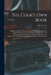 The Cook's own Book: Being a Complete Culinary Encyclopedia Comprehending all Valuable Receipts for Cooking Meat, Fish, and Fowl: and Compo by N. K. M. Lee